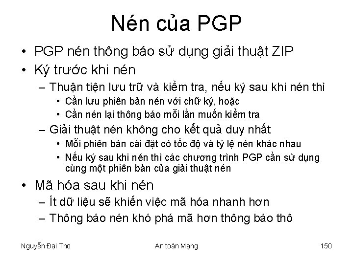 Nén của PGP • PGP nén thông báo sử dụng giải thuật ZIP •