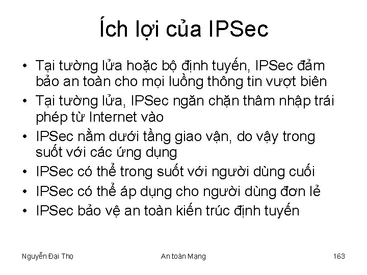 Ích lợi của IPSec • Tại tường lửa hoặc bộ định tuyến, IPSec đảm