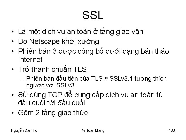 SSL • Là một dịch vụ an toàn ở tầng giao vận • Do