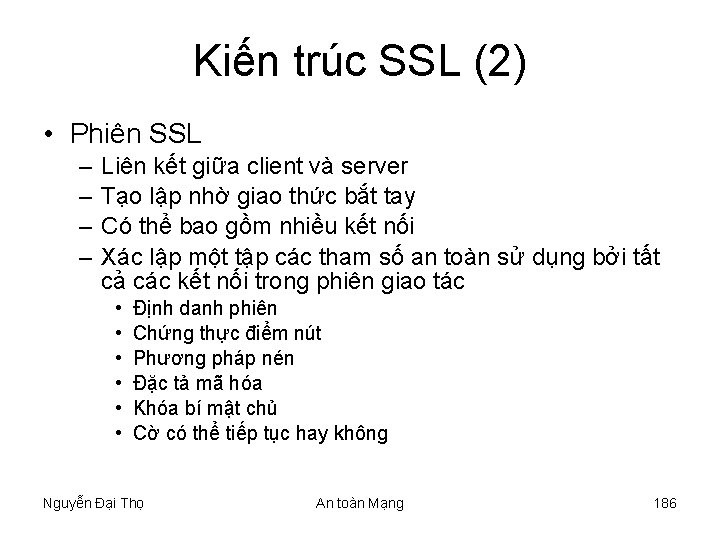 Kiến trúc SSL (2) • Phiên SSL – – Liên kết giữa client và