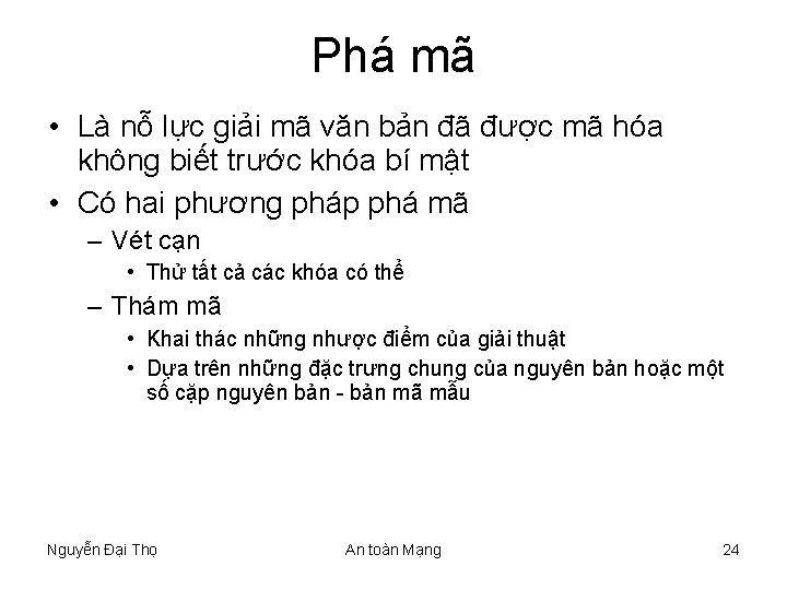 Phá mã • Là nỗ lực giải mã văn bản đã được mã hóa