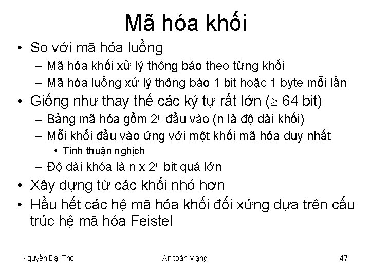 Mã hóa khối • So với mã hóa luồng – Mã hóa khối xử