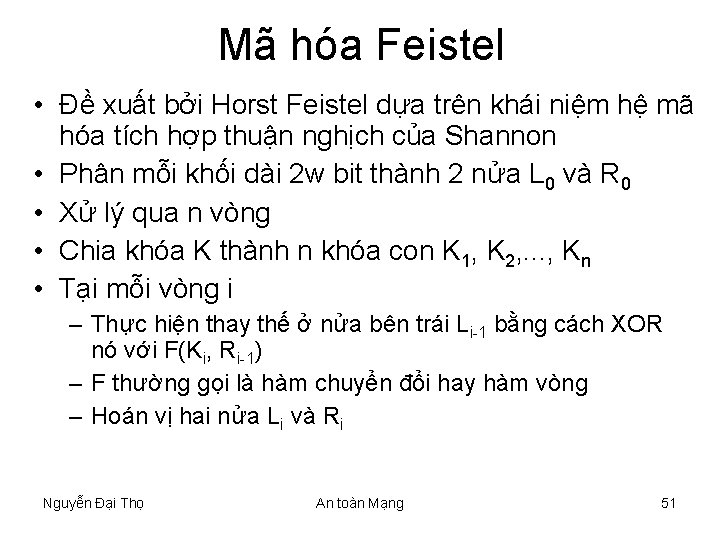 Mã hóa Feistel • Đề xuất bởi Horst Feistel dựa trên khái niệm hệ