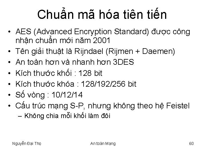 Chuẩn mã hóa tiên tiến • AES (Advanced Encryption Standard) được công nhận chuẩn