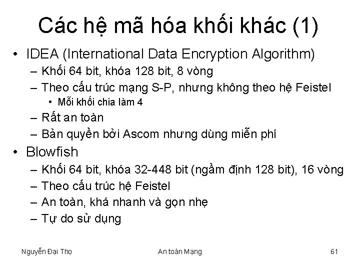 Các hệ mã hóa khối khác (1) • IDEA (International Data Encryption Algorithm) –