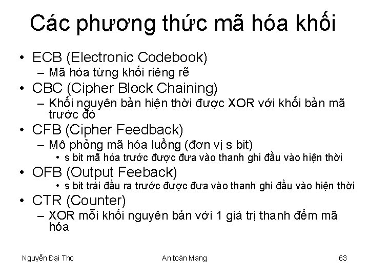 Các phương thức mã hóa khối • ECB (Electronic Codebook) – Mã hóa từng