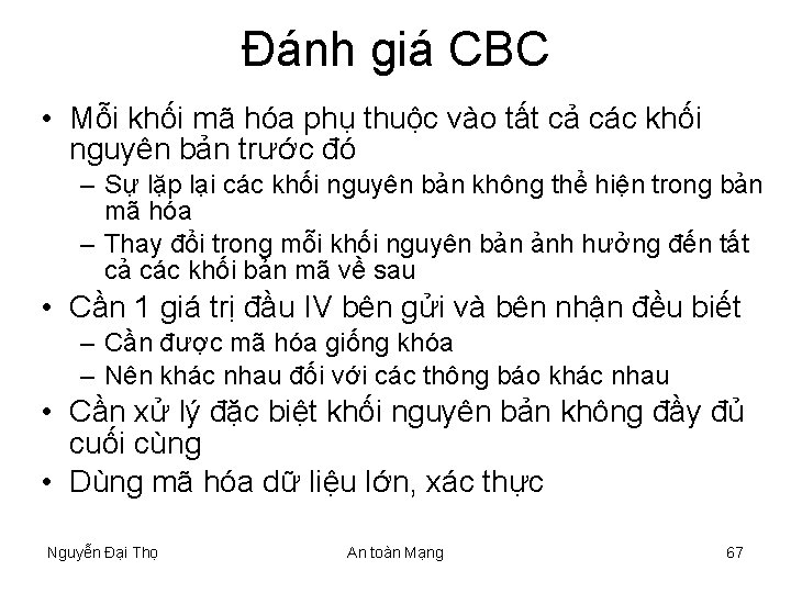 Đánh giá CBC • Mỗi khối mã hóa phụ thuộc vào tất cả các