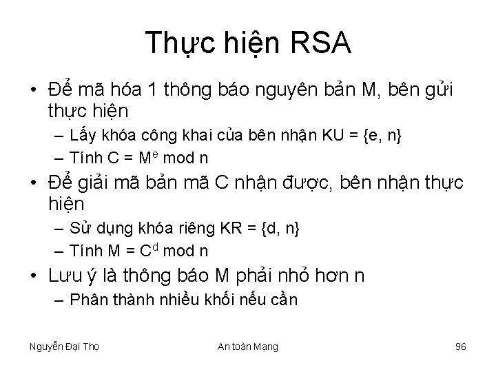 Thực hiện RSA • Để mã hóa 1 thông báo nguyên bản M, bên