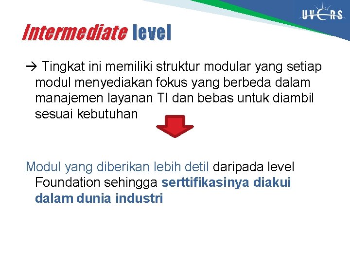 Intermediate level Tingkat ini memiliki struktur modular yang setiap modul menyediakan fokus yang berbeda