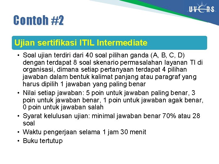 Contoh #2 Ujian sertifikasi ITIL Intermediate • Soal ujian terdiri dari 40 soal pilihan