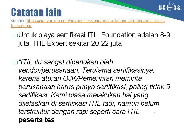 Catatan lain sumber: https: //wahyualam. com/hal-penting-yang-perlu-diketahui-tentang-training-itilfoundation/ � Untuk biaya sertifikasi ITIL Foundation adalah 8