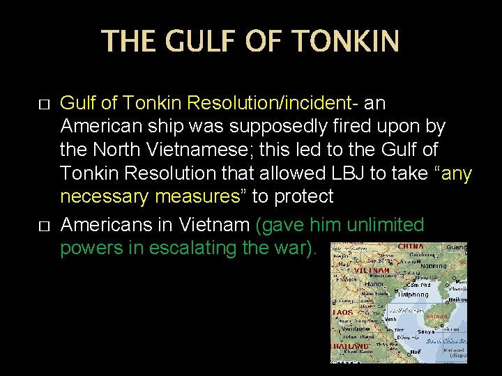 THE GULF OF TONKIN � � Gulf of Tonkin Resolution/incident- an American ship was