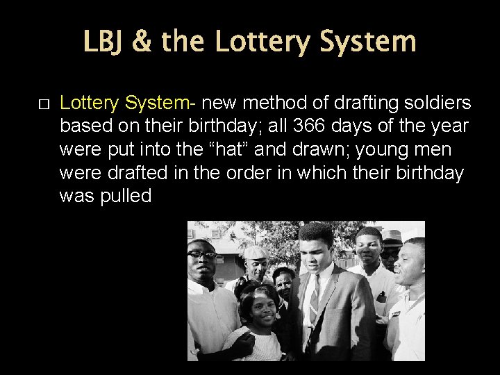 LBJ & the Lottery System � Lottery System- new method of drafting soldiers based