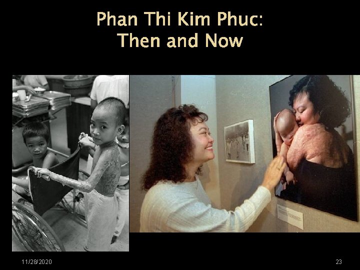 Phan Thi Kim Phuc: Then and Now 11/28/2020 23 