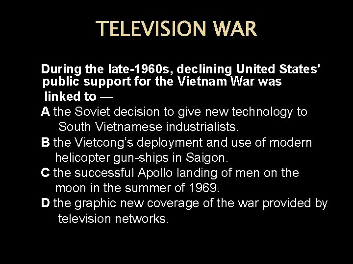 TELEVISION WAR During the late-1960 s, declining United States' public support for the Vietnam
