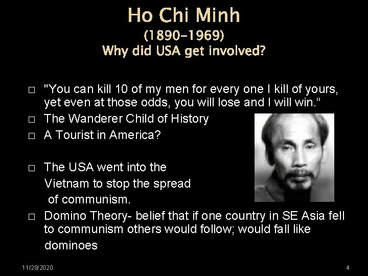 Ho Chi Minh (1890 -1969) Why did USA get involved? � � � "You