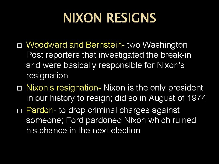 NIXON RESIGNS � � � Woodward and Bernstein- two Washington Post reporters that investigated
