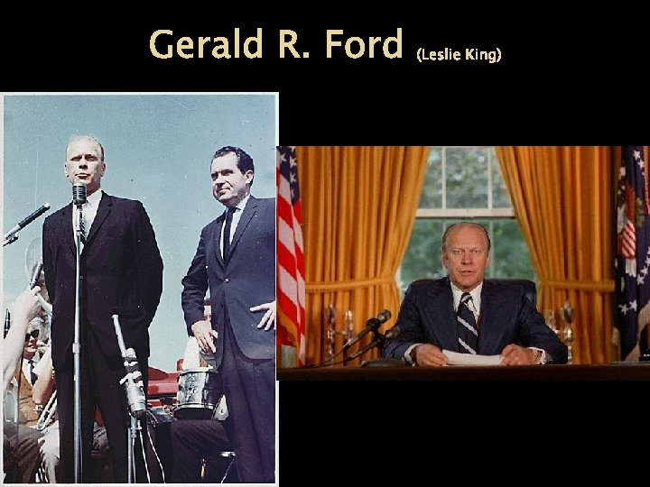 Gerald R. Ford (Leslie King) 