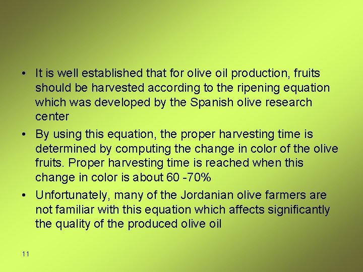  • It is well established that for olive oil production, fruits should be