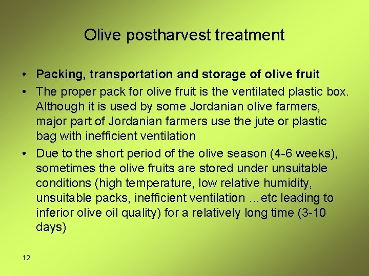 Olive postharvest treatment • Packing, transportation and storage of olive fruit • The proper