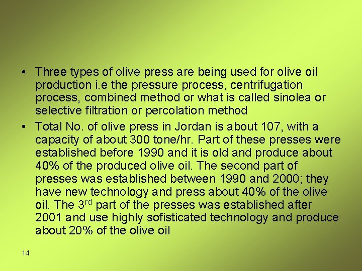  • Three types of olive press are being used for olive oil production