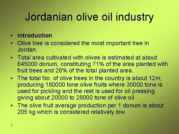 Jordanian olive oil industry • Introduction • Olive tree is considered the most important