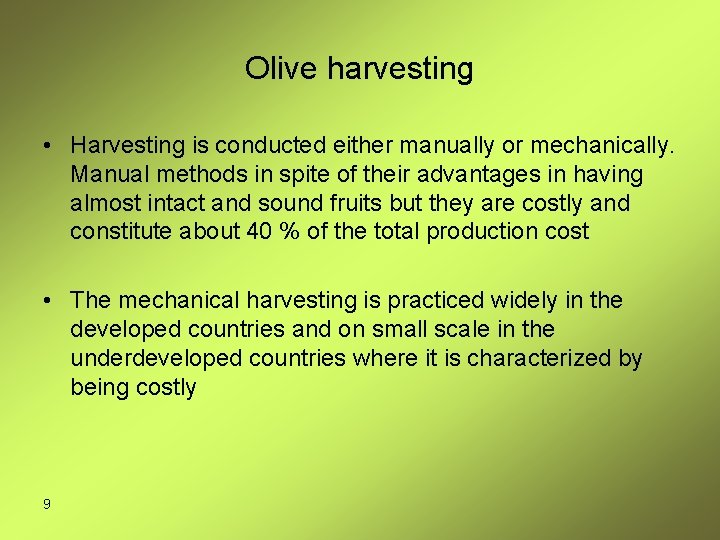 Olive harvesting • Harvesting is conducted either manually or mechanically. Manual methods in spite