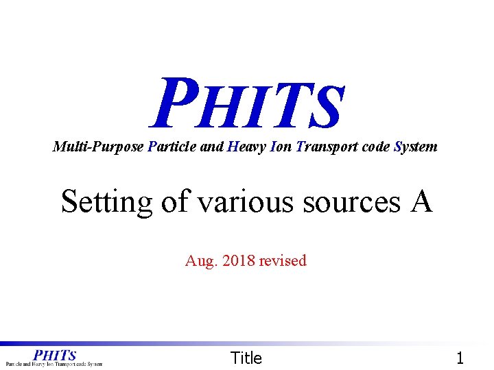 PHITS Multi-Purpose Particle and Heavy Ion Transport code System Setting of various sources A