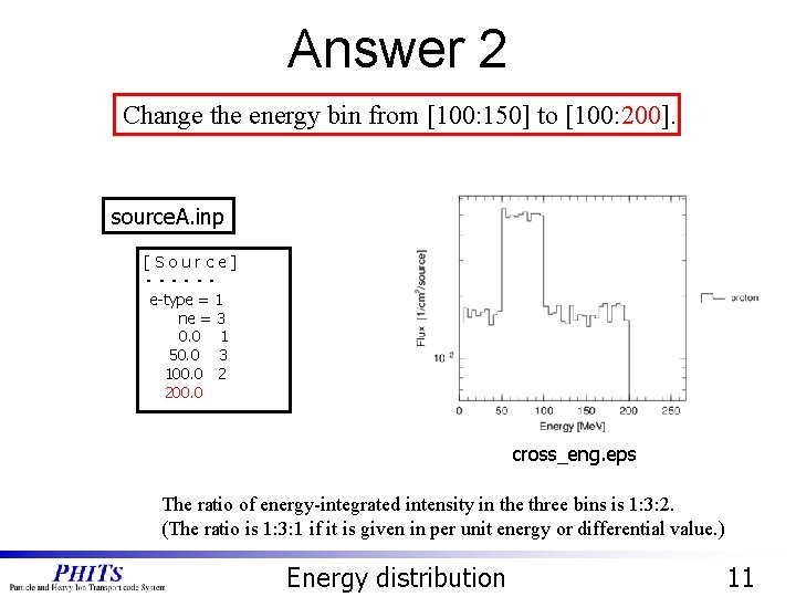 Answer 2 Change the energy bin from [100: 150] to [100: 200]. source. A.