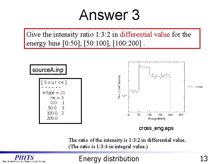 Answer 3 Give the intensity ratio 1: 3: 2 in differential value for the