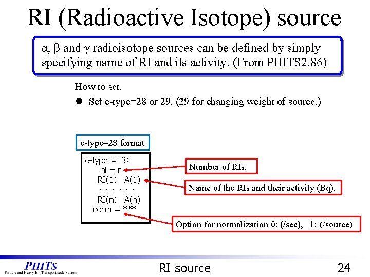 RI (Radioactive Isotope) source α, β and γ radioisotope sources can be defined by