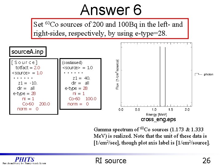 Answer 6 Set 60 Co sources of 200 and 100 Bq in the left-