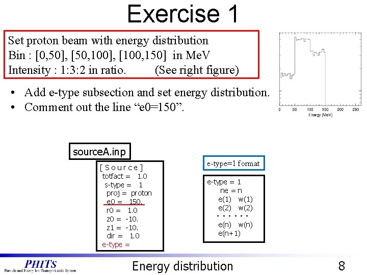 Exercise 1 Set proton beam with energy distribution Bin : [0, 50], [50, 100],