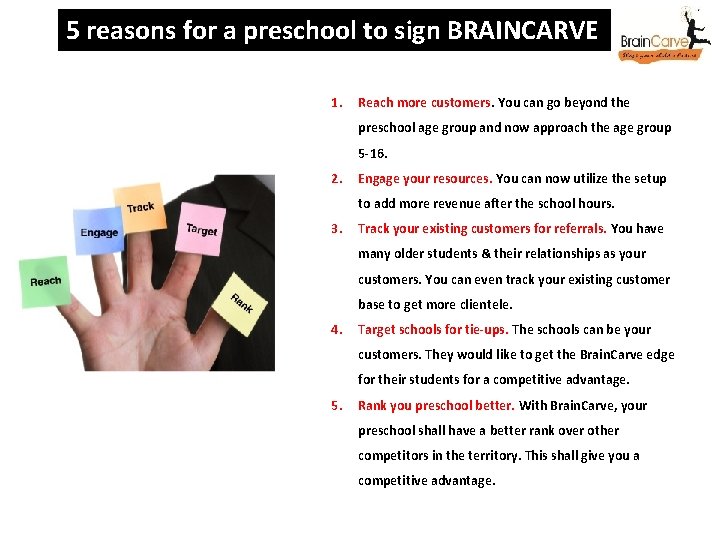 5 reasons for a preschool to sign BRAINCARVE 1. Reach more customers. You can