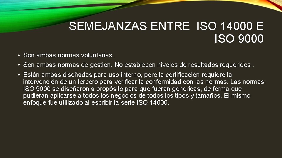 SEMEJANZAS ENTRE ISO 14000 E ISO 9000 • Son ambas normas voluntarias. • Son