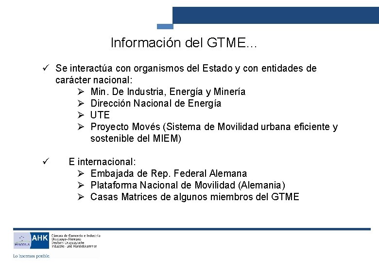 Información del GTME… ü Se interactúa con organismos del Estado y con entidades de