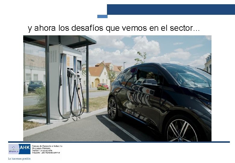 y ahora los desafíos que vemos en el sector… 