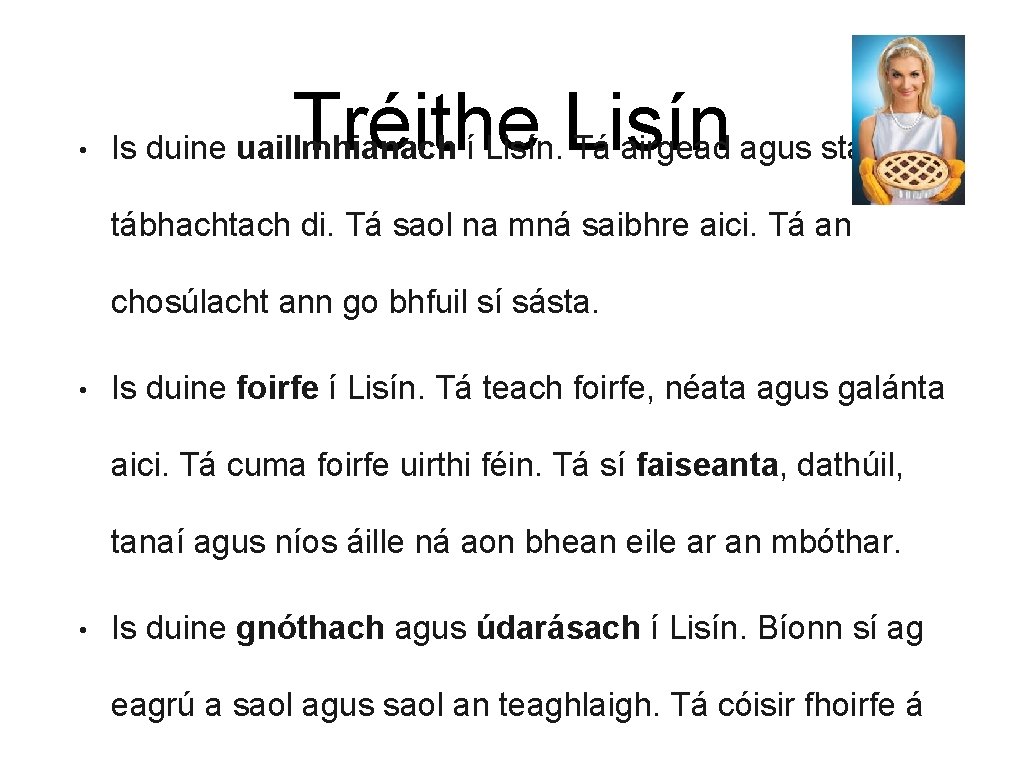  • Tréithe Lisín Is duine uaillmhianach í Lisín. Tá airgead agus stádas tábhachtach