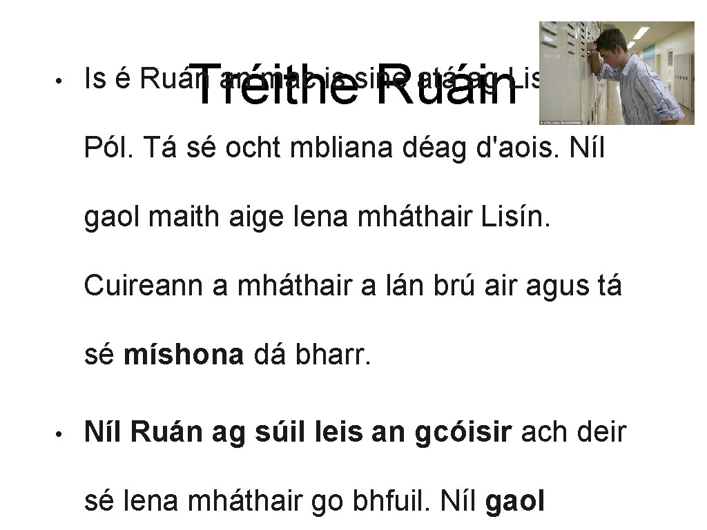  • Tréithe Ruáin Is é Ruán an mac is sine atá ag Lisín