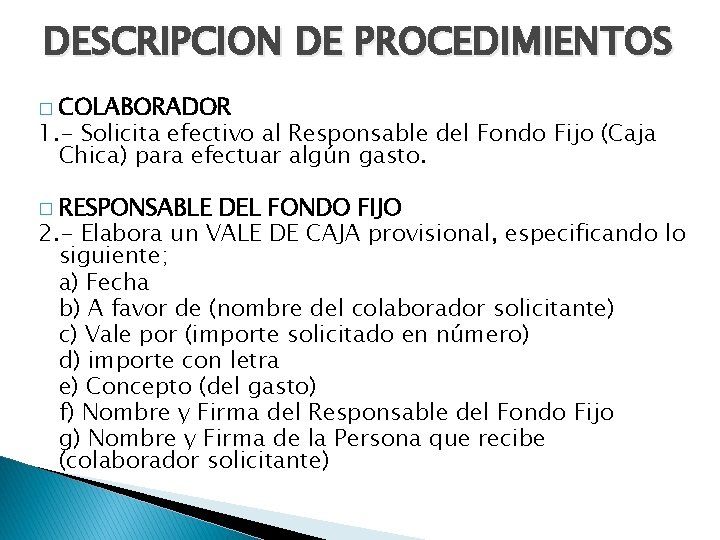 DESCRIPCION DE PROCEDIMIENTOS � COLABORADOR 1. - Solicita efectivo al Responsable del Fondo Fijo