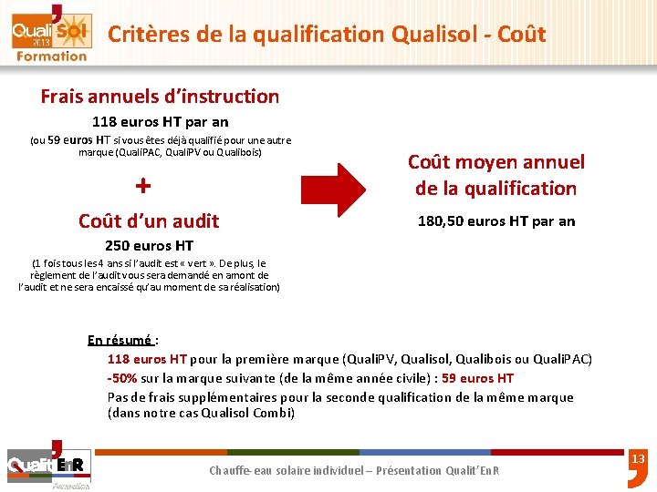 Critères de la qualification Qualisol - Coût Frais annuels d’instruction 118 euros HT par Critères de la qualification Qualisol - Coût Frais annuels d’instruction 118 euros HT par