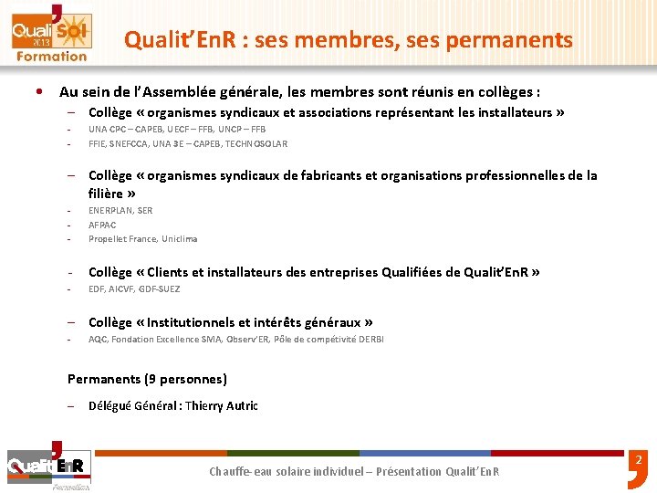 Qualit’En. R : ses membres, ses permanents • Au sein de l’Assemblée générale, les Qualit’En. R : ses membres, ses permanents • Au sein de l’Assemblée générale, les