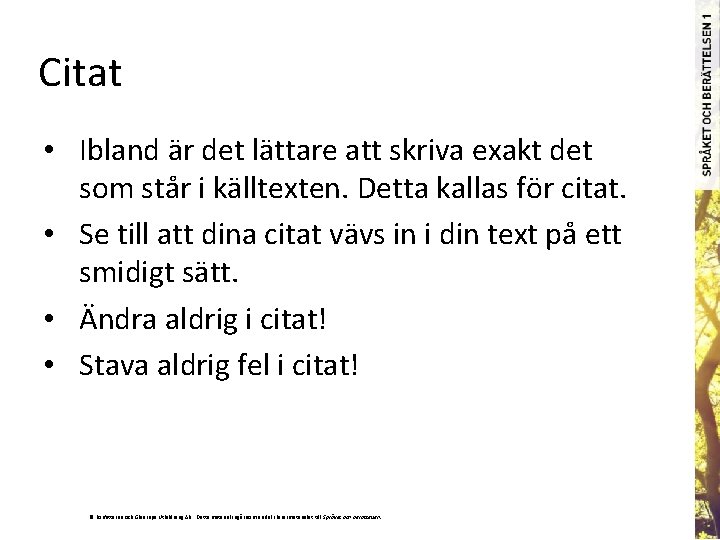 Citat • Ibland är det lättare att skriva exakt det som står i källtexten.