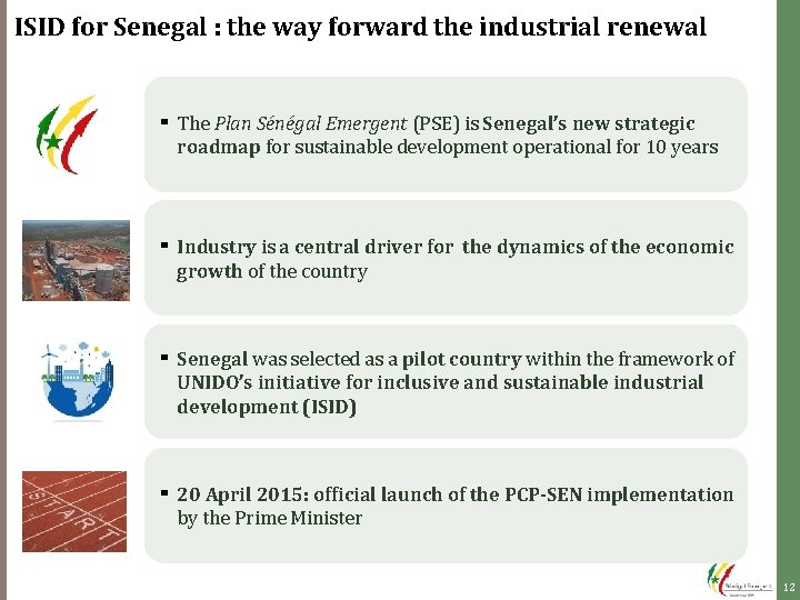 ISID for Senegal : the way forward the industrial renewal ▪ The Plan Sénégal ISID for Senegal : the way forward the industrial renewal ▪ The Plan Sénégal