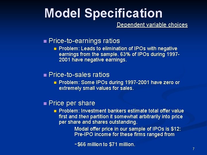 Model Specification Dependent variable choices n Price-to-earnings ratios n Problem: Leads to elimination of