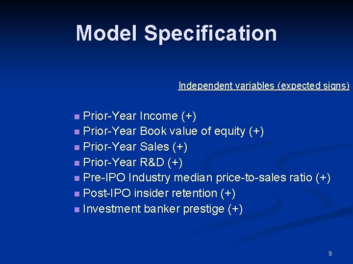 Model Specification Independent variables (expected signs) n Prior-Year Income (+) n Prior-Year Book value