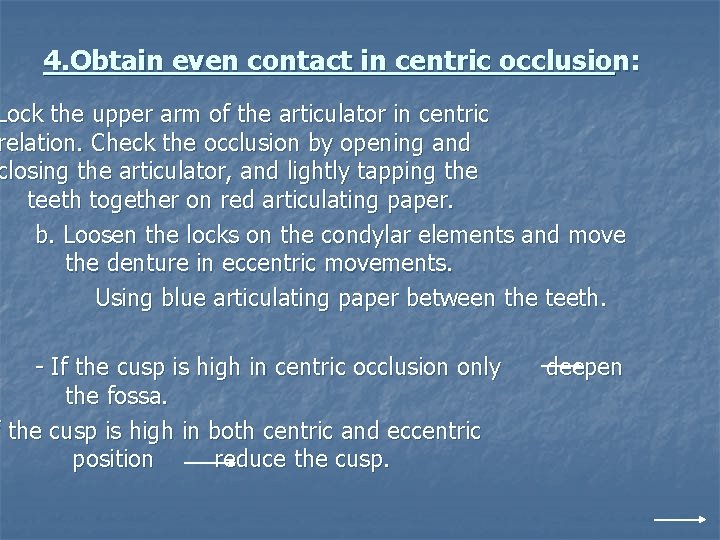 4. Obtain even contact in centric occlusion: Lock the upper arm of the articulator