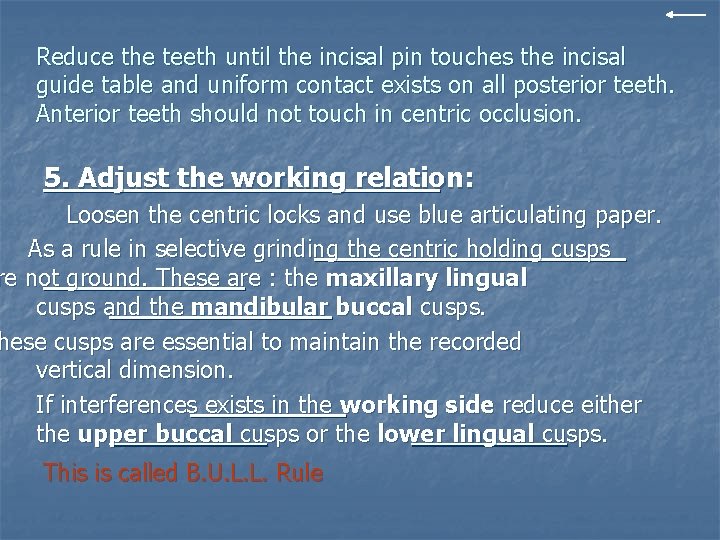 Reduce the teeth until the incisal pin touches the incisal guide table and uniform