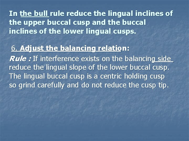 In the bull rule reduce the lingual inclines of the upper buccal cusp and