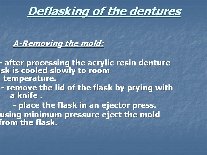 Deflasking of the dentures A-Removing the mold: - after processing the acrylic resin denture